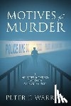 Warren, Peter F. - Motives for Murder: A Murder Mystery Based on Actual Events