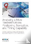 Mason, Richard, Kennedy, Michael, Bonomo, James, Conley, Tim - Analyzing a More Resilient National Positioning, Navigation, and Timing Capability