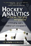 Baker, Christopher - Hockey Analytics: A Game-Changing Perspective