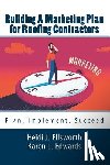 Edwards, Karen L. - Building a Marketing Plan for Roofing Contractors: Plan, Implement, Succeed