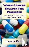Boyd, Lonnie - When Cancer Escapes The Prostate: Treatments For Advanced Prostate Cancer