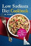 Ambers, Melody - Low Sodium Diet Cookbook: Low Salt And Low Fat Recipes For A Heart-Healthy Lifestyle