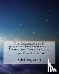 Pusey, Edward Bouverie - The Confessions of St Augustine: The Complete and Unabridged Thirteen Books: Large Print Edition