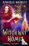 Garrett, Danielle - Witch Way Home: A Beechwood Harbor Magic Mystery