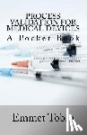 Tobin, Emmet - Process Validation for Medical Devices
