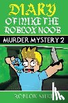 Mike, Roblox - Diary of Mike the Roblox Noob: Murder Mystery 2