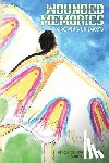 Jones, Richard M. - Wounded Memories: Growing up Lakota