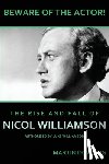 Dowsing, Martin - Beware of the Actor! The Rise and Fall of Nicol Williamson