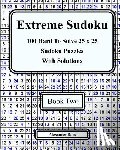 Ross, Alexander - Extreme Sudoku Two: 100 Hard To Solve 25 x 25 Sudoku Puzzles With Solutions Book 2