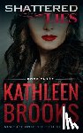 Brooks, Kathleen - Shattered Lies