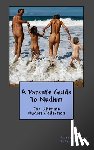 Massini, Jaden - A Parent's Guide To Nudism
