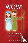 Watkins, Gwynne - WOW! A Christmas Nativity Play Script for Kids