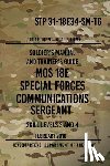 The Army, Headquarters Department of - STP 31-18E34-SM-TG MOS 18E Special Forces Communications Sergeant: Skill Levels 3 and 4 - February 2010