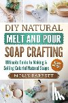 Barrett, Molly - DIY Natural Melt and Pour Soap Crafting