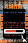Colvin, Harry - Cyber Security for Beginners: Everything you need to know about it (Cyber security, Cyberwar, Hacking)