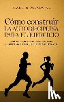 Meadows, Martin - Cómo construir la autodisciplina para el ejercicio: Técnicas y estrategias prácticas para desarrollar el hábito del ejercicio de por vida
