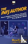 Hamilton, M. L. - The INFJ Author: How to Embrace Your Unique Strengths and Succeed as an INFJ Writer in an Extrovert's World