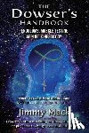Mack, Jimmy - The Dowser's Handbook: Pendulums, Muscle Testing, Applied Kinesiology (Testing and then changing outcomes using My Liquid Fish - Change Made Simple)