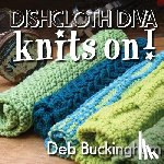 Buckingham, Deb - Dishcloth Diva Knits On!