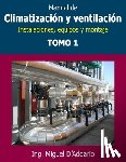 D'Addario, Miguel - Manual de climatización y ventilación - Tomo 1: Instalaciones, equipos y montaje