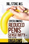 M. S., Bill Stone - Overcoming Reduced Penis Sensitivity (RPS) for Easier Orgasms