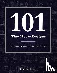 Janzen, Michael - 101 Tiny House Designs: The Ultimate Collection of Tiny House Design