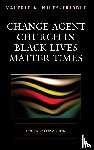 Miles-Tribble, Valerie A. - Change Agent Church in Black Lives Matter Times