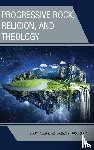 Felice, Frank, McGrath, James F. - Progressive Rock, Religion, and Theology