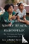  - Watching While Black Rebooted!
