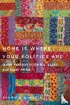 Scott, Jessica A. - Home Is Where Your Politics Are
