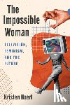 Hoerl, Kristen - The Impossible Woman