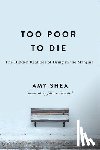 Shea, Amy - Too Poor to Die