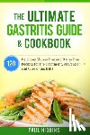 Higgins, Paul (University of South Carolina) - The Ultimate Gastritis Guide & Cookbook