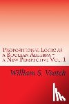 Veatch, William S. - Propositional Logic as a Boolean Algebra - a New Perspective: Vol. 1