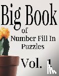 Ballener, Nilo - Big Book of Number Fill In Puzzles Vol. 1