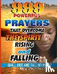 Remilekun, Olusegun Festus - 999 Powerful Prayers That Overcome The Spirit Of Rising And Falling: I Shall Rise And Fall No More!