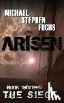Fuchs, Michael Stephen - ARISEN, Book Thirteen - The Siege