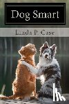 Case, Linda P. - Dog Smart: Evidence-based Training with The Science Dog