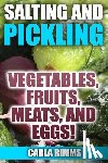 Rimms, Carla - Salting and Pickling: Vegetables, Fruits, Meats, and Eggs!: (Canning Recipes, Canning Cookbook)