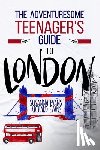 Evans, Richard - The Adventuresome Teenager's Travel Guide to London