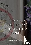 Gleason, Alex - Is the Bible from Heaven? Is the Earth a Globe?: In Two Parts - Does Modern Science and the Bible Agree?