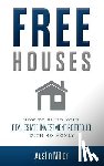 Miller, Austin - Free Houses: How To Build Your Real Estate Investment Portfolio With No Money