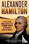 History, Captivating - Alexander Hamilton: A Captivating Guide to One of the Founding Fathers of the United States of America