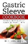 Beck, Michael - Gastric Sleeve Cookbook: Step by Step Meal Plans and Time Saving Bariatric Recipes for Health