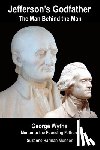 Munson, Suzanne Harman - Jefferson's Godfather, the Man Behind the Man: George Wythe, Mentor to the Founding Fathers