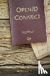 Biehl, Matthias - Openid Connect: End-User Identity for Apps and APIs