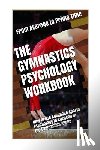 Uribe Masep, Danny - The Gymnastics Psychology Workbook: How to Use Advanced Sports Psychology to Succeed in the Gymnastics Arena