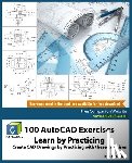 Cadartifex - 100 AutoCAD Exercises - Learn by Practicing: Create CAD Drawings by Practicing with these Exercises