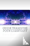 Dartiguenave, Robin - Guide terrestre pour l'Arrivant