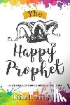 Ferrante, Keith Brian - The Happy Prophet: The New Covenant Design for Prophetic People